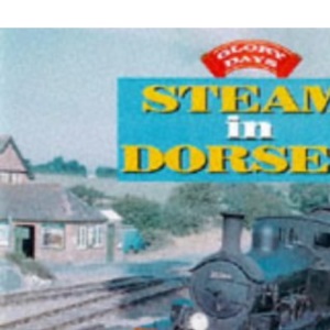 Steam in Dorset (Glory Days)