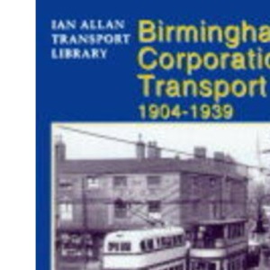 Birmingham Corporation Transport, 1904-39 (Ian Allan Transport Library)
