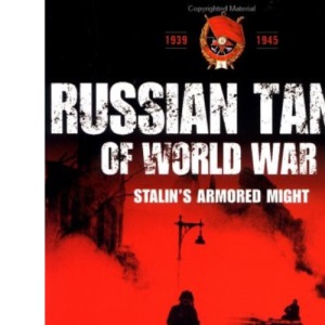 Russian Tanks of World War II: Stalin's Armoured Might