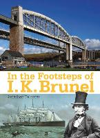 In the Footsteps of I. K. Brunel