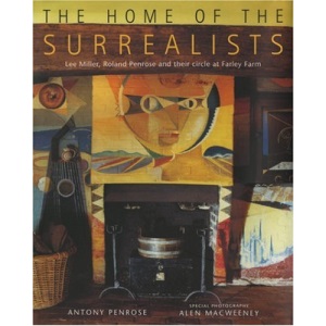 The Home of the Surrealists: Lee Miller, Roland Penrose and their circle at Farley Farm