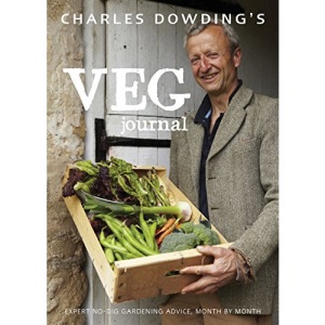 Charles Dowding's Veg Journal: Expert no-dig advice, month by month