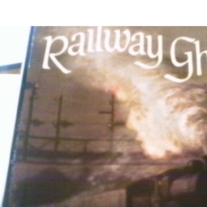 Railway Ghosts