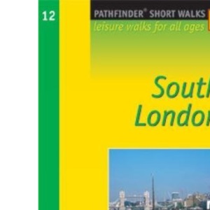 South London: Leisure Walks for All Ages (Short Walks Guides) (Pathfinder Short Walks)