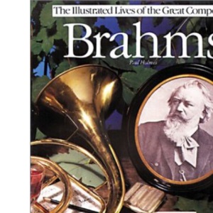 Brahms (Illustrated Lives of the Great Composers S.)