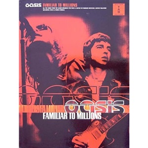 Oasis: Familiar to Millions (Guitar Tab Edition S.)