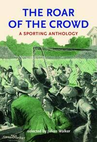 The Roar of the Crowd: A Sporting Anthology