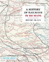 A History of Railways in 100 Maps