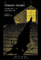 Fiendish Felines: Twisted Tales of Uncanny Cats: 77 (British Library Tales of the Weird)
