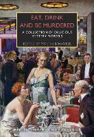 Eat, Drink and Be Murdered: A Food and Drink Anthology: 154 (British Library Crime Classics)