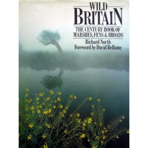 Wild Britain: Century Guide to Marshes, Fens and Broads