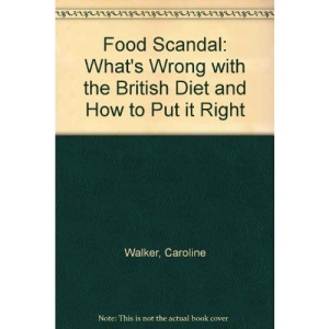 Food Scandal: What's Wrong with the British Diet and How to Put it Right