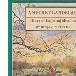 A Secret Landscape: Diary of Lapwing Meadows