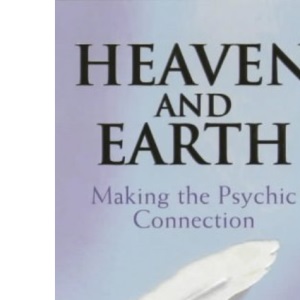 Heaven and Earth: Making the Psychic Connection