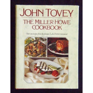 The Miller Howe Cook Book: Over 200 Recipes from John Tovey's Famous Lake District Restaurant