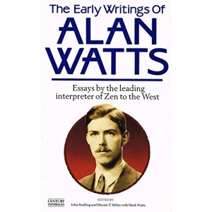 The Early Writings of Alan Watts: Essays by the Leading Interpreter of Zen to the West