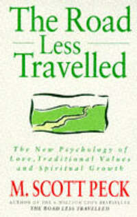 The Road Less Travelled: A New Psychology of Love, Traditional Values and Spiritual Growth