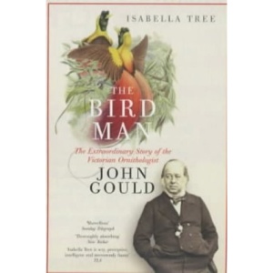 The Bird Man: A Biography of John Gould