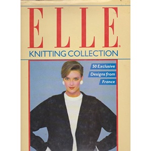 "Elle" Knitting Collection: 50 Exclusive Designs from France