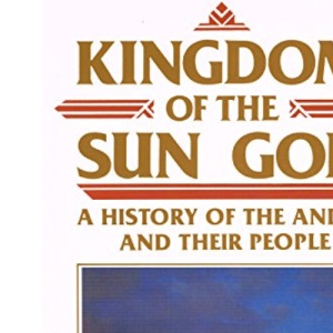 Kingdom of the Sun God: History of the Andes and Their People