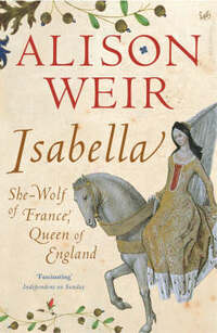 Isabella: She-wolf of France, Queen of England