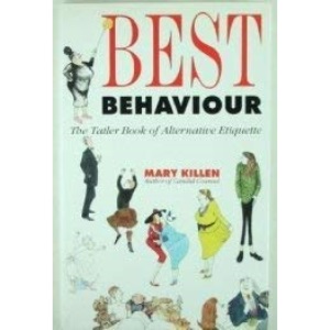 Best Behaviour: "Tatler" Book of Alternative Etiquette