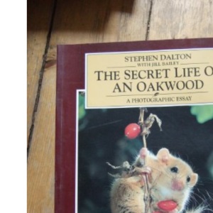 The Secret Life of an Oak Wood: A Photographic Essay