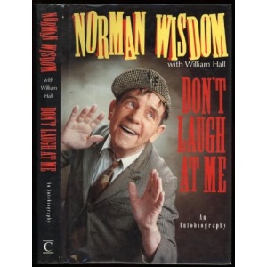 Don't Laugh at Me: An Autobiography By Norman Wisdom