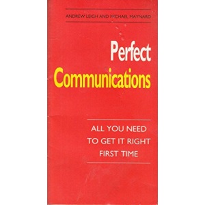 Perfect Communications: All You Need to Get it Right First Time (Perfect S.)