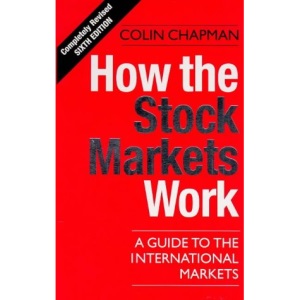 How The Stock Markets Work - 6th Edition: A Guide to the International Markets (Century business)