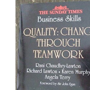 Quality: Change Through Teamwork ("Sunday Times" Business Skills S.)
