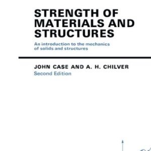 Strength of Materials and Structures: An Introduction to the Mechanics of Solids and Structures, Second Edition