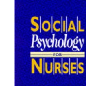 Social Psychology for Nurses: Understanding Interactions in Health Care