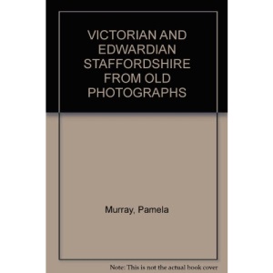 Victorian and Edwardian Staffordshire from Old Photographs