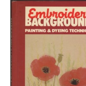 Embroidery backgrounds: Painting and Dyeing Techniques