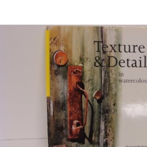 TEXTURE & DETAIL IN WATERCOLOUR