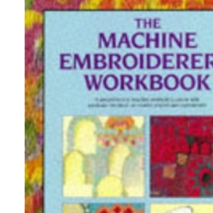 MACHINE EMBROIDERER'S WORKBOOK