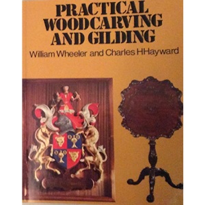 Practical Woodcarving and Gilding