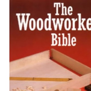 The Woodworkers Bible