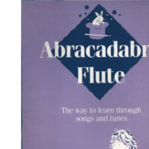 Abracadabra Flute: The Way to Learn Through Songs and Tunes (Instrumental Music)