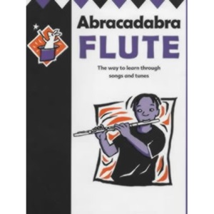 Abracadabra Flute: The Way to Learn Through Songs and Tunes: Pupil's Book (Abracadabra)