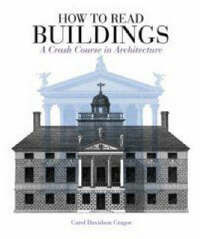 How to Read Buildings: A Crash Course in Architecture