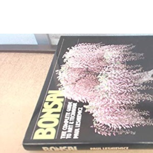 Bonsai: The Complete Guide to Art and Technique