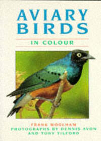 Aviary Birds in Colour: A Photographic Guide to 100 Species
