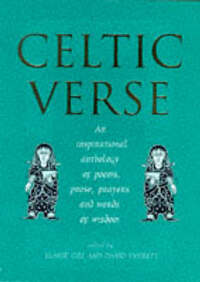 Celtic Verse: An Inspiring Anthology of Prose, Poems, Prayers and Words of Wisdom