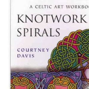 Knotwork and Spirals: A Celtic Art Workbook