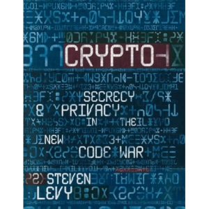 Crypto: Secrecy and Privacy in the New Code War