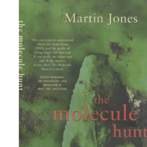 The Molecule Hunt: Archaeology And the Search For Ancient DNA: Archaeology and the Hunt for Ancient DNA