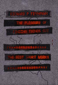 The Pleasure of Finding Things Out: The Best Short Works of Richard P.Feynman