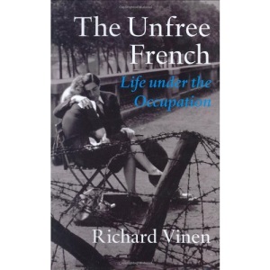 The Unfree French: Life Under the Occupation